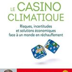 Le Casino climatique: Risques, incertitudes et solutions économiques face à un monde en réchauffement
