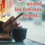 Ce que Dieu fait quand les femmes prient