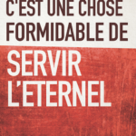 C'est une chose formidable que de servir l'Eternel