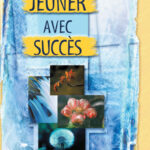 Comment jeûner avec succès