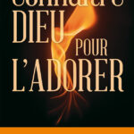 Connaître Dieu pour l’adorer