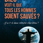Dieu veut-il que tous les hommes soient sauvés