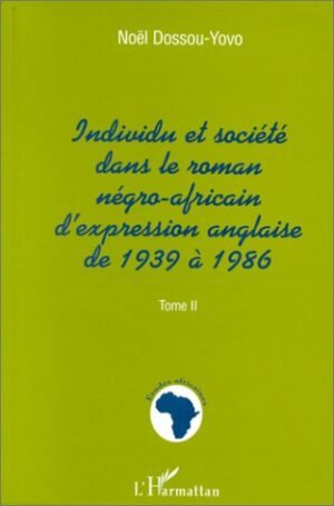Individu et Société dans le Roman Négro-Africain d'expression anglaise de 1939 à 1986