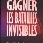 Gagner les batailles invisibles