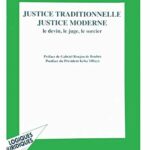 Justice traditionnelle, justice moderne - Le devin, le juge, le sorcier