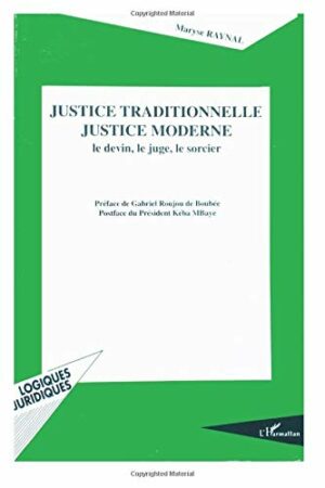 Justice traditionnelle, justice moderne - Le devin, le juge, le sorcier
