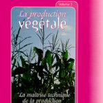 La production végétale - La maîtrise technique de la production