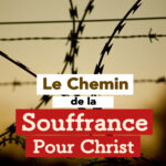 Le Chemin de la Souffrance Pour Christ
