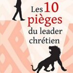 LES 10 PIEGES DU LEADER CHRETIEN