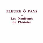 Pleure ô pays ou Les Naufragés de l'histoire