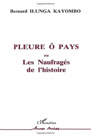 Pleure ô pays ou Les Naufragés de l'histoire