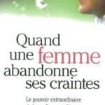 QUAND UNE FEMME ABANDONNE SES CRAINTES