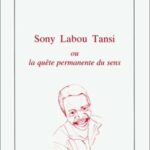Sony Labou Tansi ou La quête permanente du sens