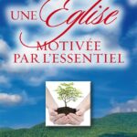 Une Eglise motivée par l'essentiel : La croissance sans compromettre le message et la mission