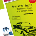 Affinity Photo Maîtrisez la retouche et le montage photos