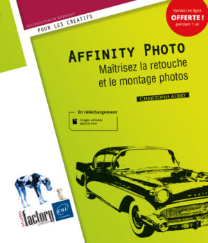 Affinity Photo Maîtrisez la retouche et le montage photos