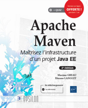 Apache Maven Maîtrisez l'infrastructure d'un projet Java EE (2e édition)