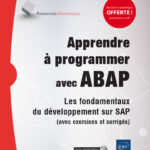 Apprendre à programmer avec ABAP Les fondamentaux du développement sur SAP (avec exercices et corrigés)