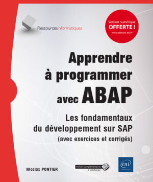 Apprendre à programmer avec ABAP Les fondamentaux du développement sur SAP (avec exercices et corrigés)