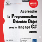 Apprendre la Programmation Orientée Objet avec le langage C# (3e édition)
