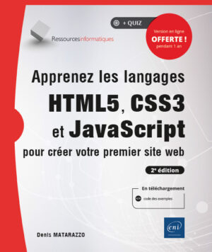 Apprenez les langages HTML5, CSS3 et JavaScript pour créer votre premier site web (2e édition)