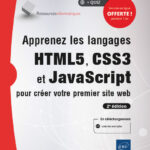 Apprenez les langages HTML5, CSS3 et JavaScript pour créer votre premier site web