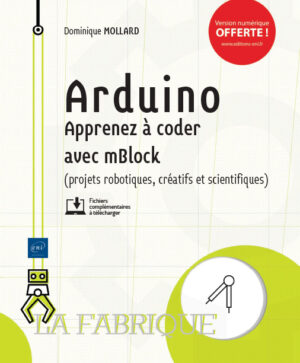 Arduino Apprenez à coder avec mBlock (projets robotiques, créatifs et scientifiques)