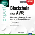 Blockchain avec AWS: Développez votre chaîne de blocs avec les services web d'Amazon