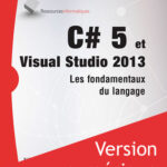 C#5 et Visual Studio 2013 Les fondamentaux du langage - Version en ligne