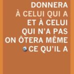 Car on donnera à celui qui a et à celui qui n’a pas on ôtera même ce qu’il a