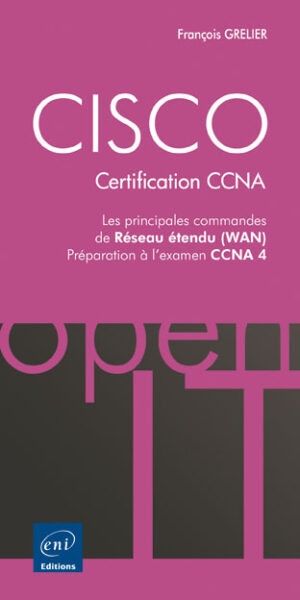 CISCO - Certification CCNA Les principales commandes de Réseau étendu (WAN) - Préparation à l'examen CCNA 4