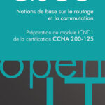 CISCO - Préparation au module ICND1 de la certification CCNA 200-125 Notions de base sur le routage et la commutation