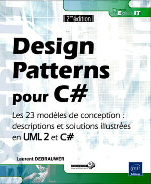 Design Patterns pour C# Les 23 modèles de conception : descriptions et solutions illustrées en UML 2 et C# [2ième édition]