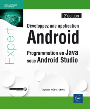 Développez une application Android Programmation en Java sous Android Studio (2e édition)