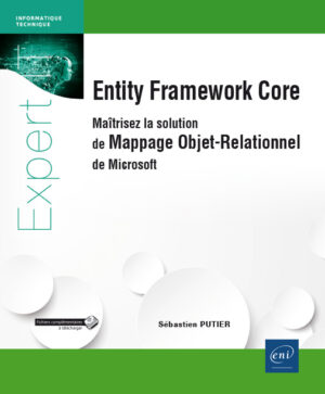 Entity Framework Core Maîtrisez la solution de Mappage Objet-Relationnel de Microsoft
