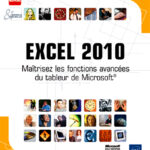 Excel 2010 Maîtrisez les fonctions avancées du tableur de Microsoft®