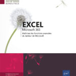 Excel Microsoft 365 Maîtrisez les fonctions avancées du tableur de Microsoft