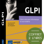 GLPI Coffrets de 2 livres : Gérez votre parc informatique et vos incidents