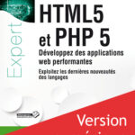 HTML5 et PHP 5 - Développez des applications web performantes
