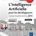 L'Intelligence Artificielle pour les développeurs Concepts et implémentations en Java (2e édition)