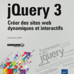 jQuery 3 Créer des sites web dynamiques et interactifs