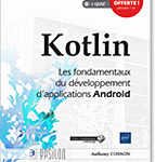 Kotlin Les fondamentaux du développement d'applications Android