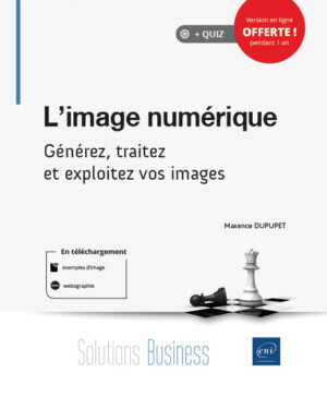 L'image numérique Générez, traitez et exploitez vos images