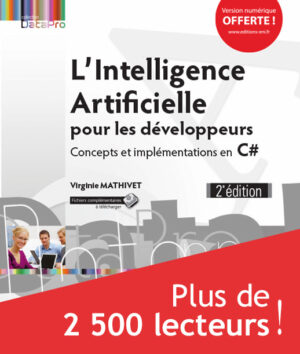 L'Intelligence Artificielle pour les développeurs Concepts et implémentations en C# (2e édition)