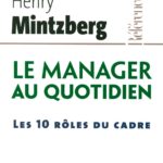 Le Manager au quotidien. Les dix rôles du cadre
