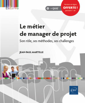 Le métier de manager de projet Son rôle, ses méthodes, ses challenges