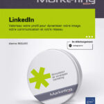 LinkedIn Valorisez votre profil pour dynamiser votre image, votre communication et votre réseau