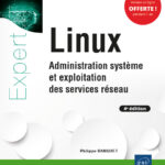 Linux: Administration système et exploitation des services réseau (4e édition)