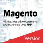 Magento Réalisez des développements professionnels avec PHP - Version en ligne