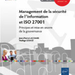 Management de la sécurité de l'information et ISO 27001 Principes et mise en oeuvre de la gouvernance